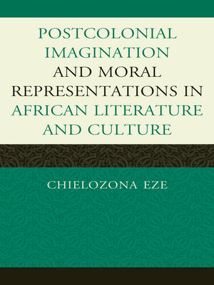 cover image of Postcolonial Imaginations and Moral Representations in African Literature and Culture